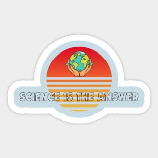 Science is the Answer, Celebrate the Beauty of Science, Science + Style = Perfect Combination Sticker